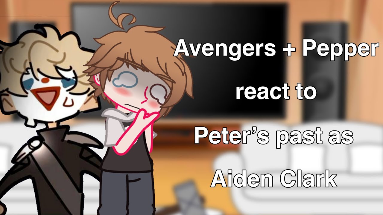 Avengers + Pepper Potts react to Peter’s past as … ||PUT ON 2X!!|| AU in desc (Part 1/2)