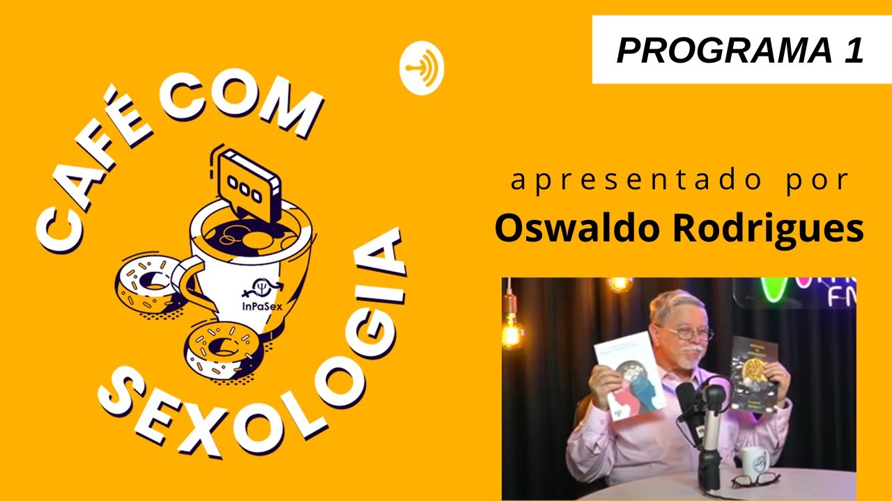 [PROGRAMA 1] Café com Sexologia com Oswaldo Rodrigues
