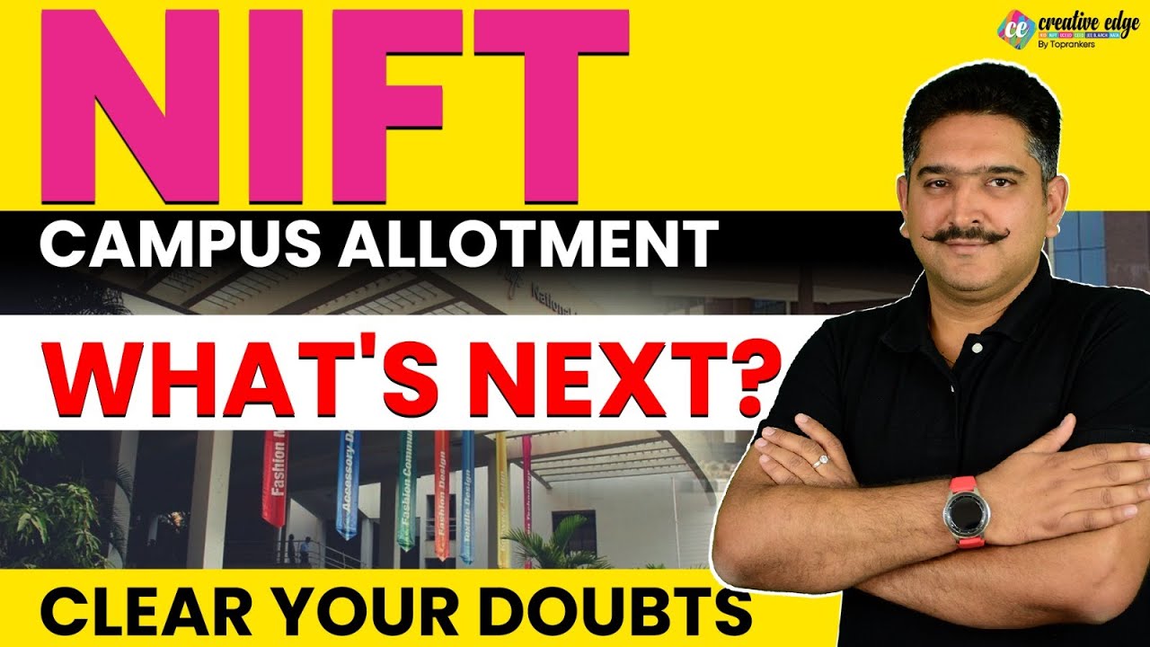 NIFT Campus Allotment Start | What's Next? NIFT Campus Allotment 2023 | Clear Your Doubts