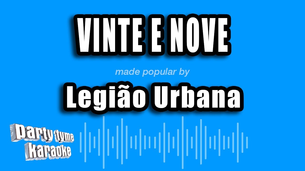 Legião Urbana - Vinte E Nove (Versão Karaokê)