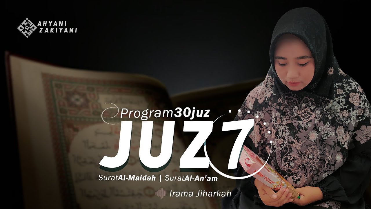 Juz 7 Surah Al-Maidah - Surah Al-An'am Irama Jiharkah Merdu Menenangkan Hati (Program 30 Juz)