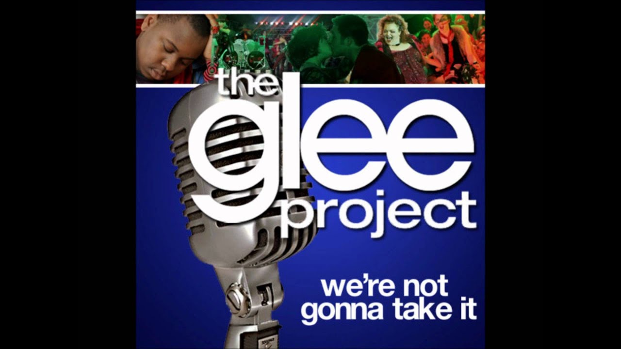 The Glee Project - Were Not Gonna Take It