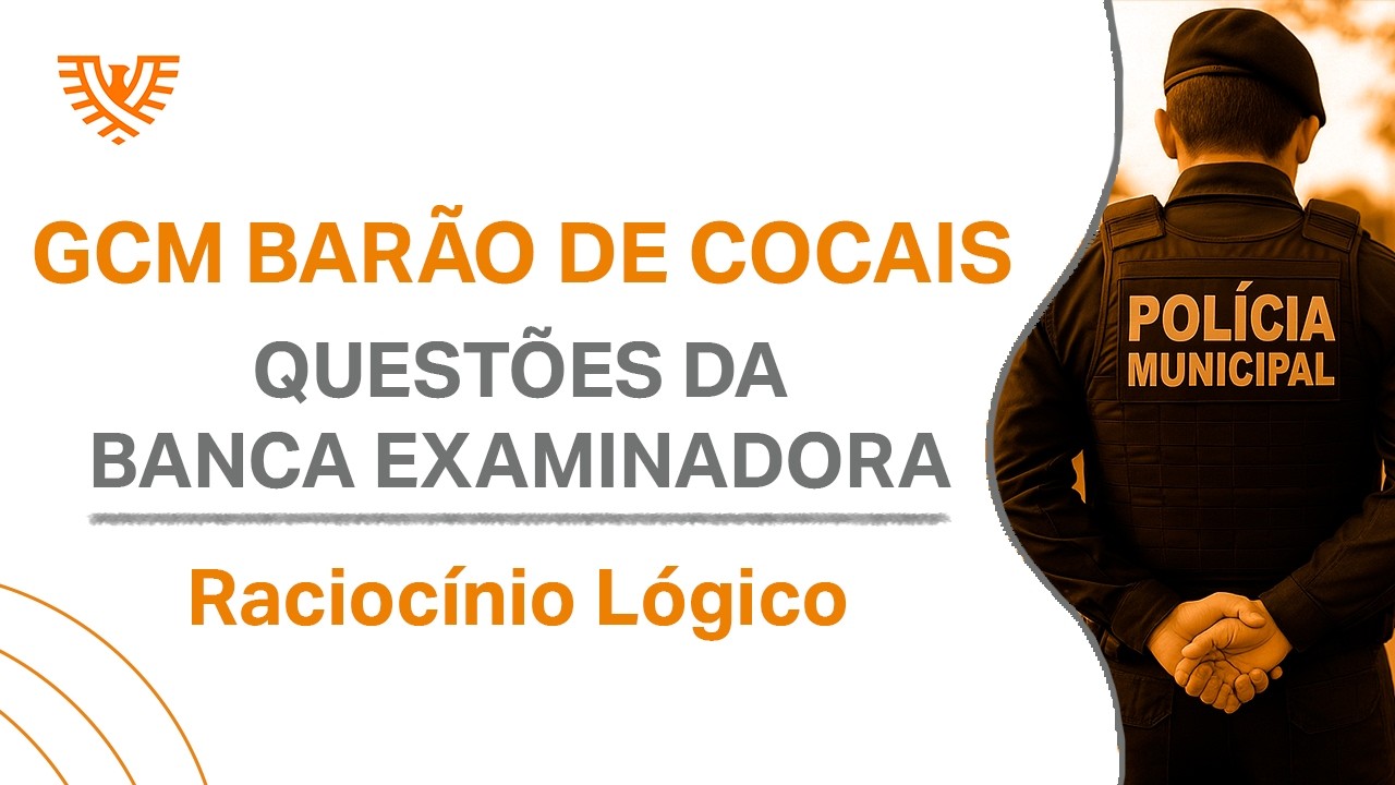 GCM Barão de Cocais - Raciocínio Lógico | Questões IBGP | Prof. Dêner Rocha