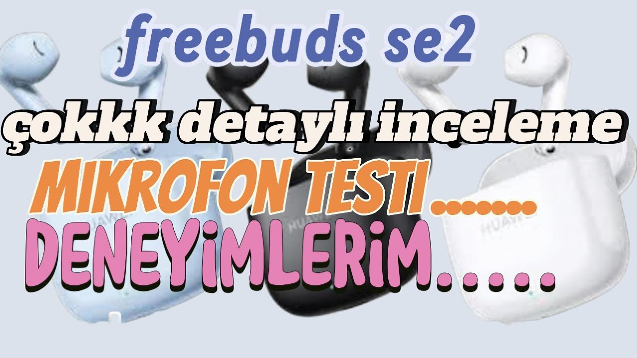 Huawei FreeBuds SE2  çokkk detaylı inceleme