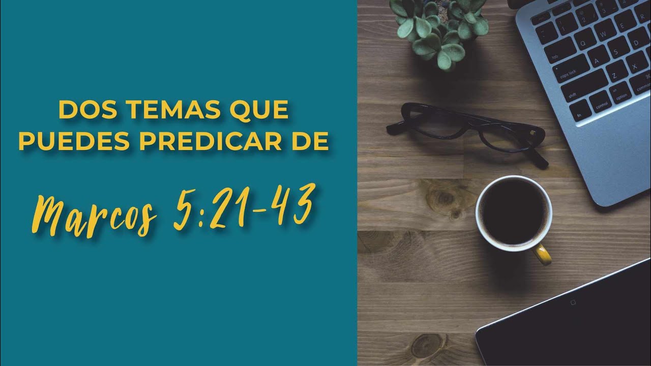 Dos Temas Que Puedes Predicar De Marcos 5:21-43 [Detalles Interesantes Del Pasaje]