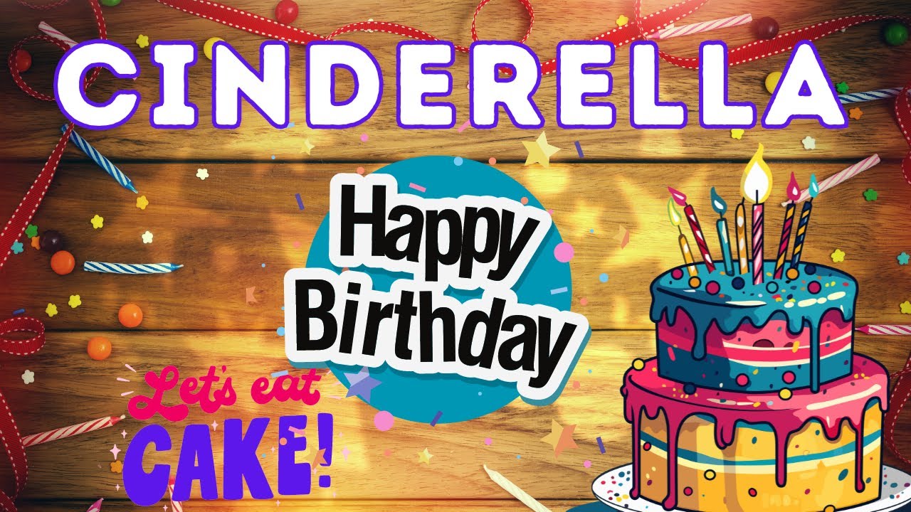 Happy Birthday Cinderella, Birthday of Cinderella, Best Birthday Wishes, hbd