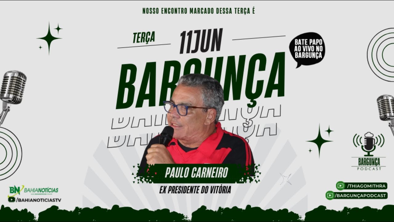 Bargunça Podcast - Paulo Carneiro (Ex-presidente do Vitória) | PÓS JOGO - JUVENTUDE x VITÓRIA