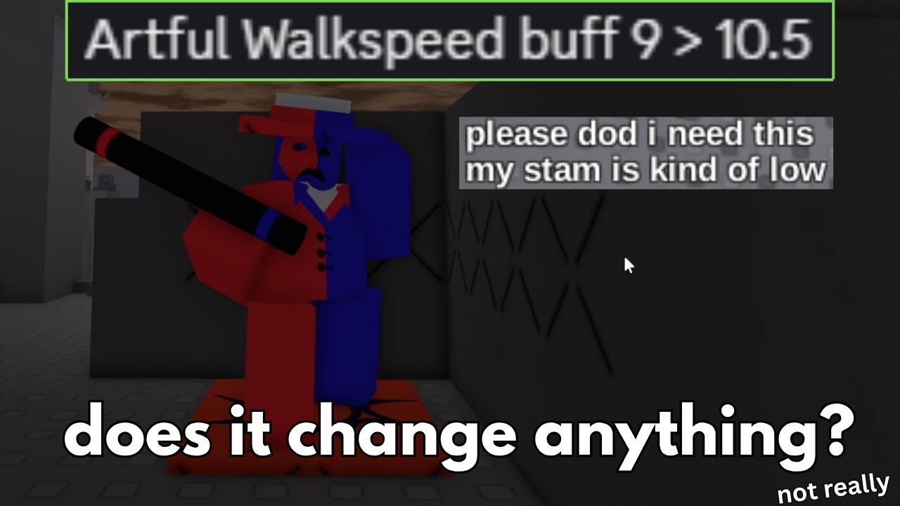 artful got BUFFED.. by 1.5 walkspeed | die of death