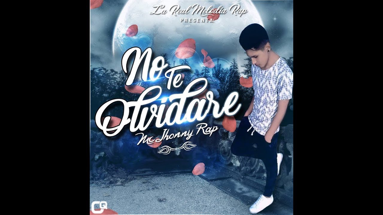 Rap Triste ▶ NO TE OLVIDARE ❤ 2018 ❤ JHonny Mc 💕
