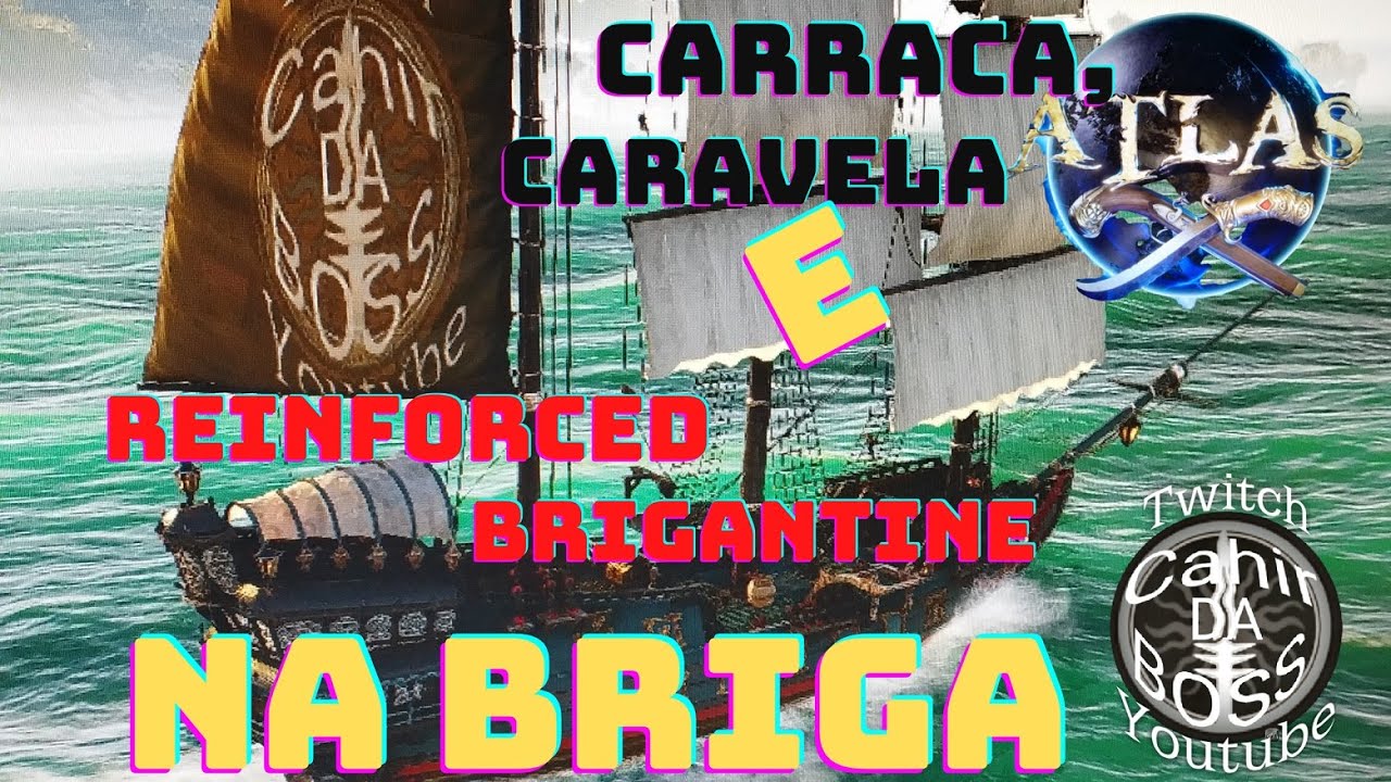 Atlas Carraca Caravela e Reinforced Brigantine na Briga