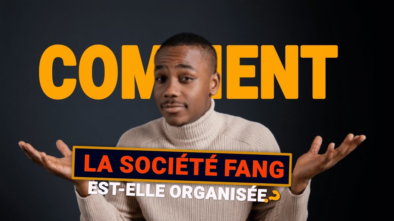 Comprendre l’organisation de la société Fang  ? Gabon