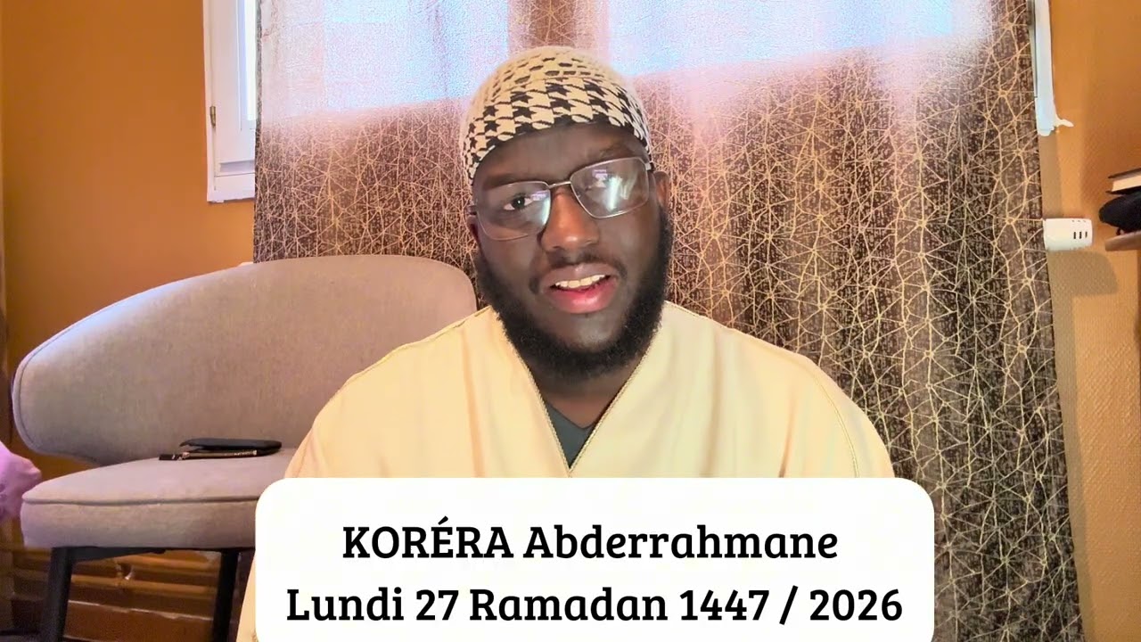 KORÉRA Abderrahmane ramadan 2026 jour 27