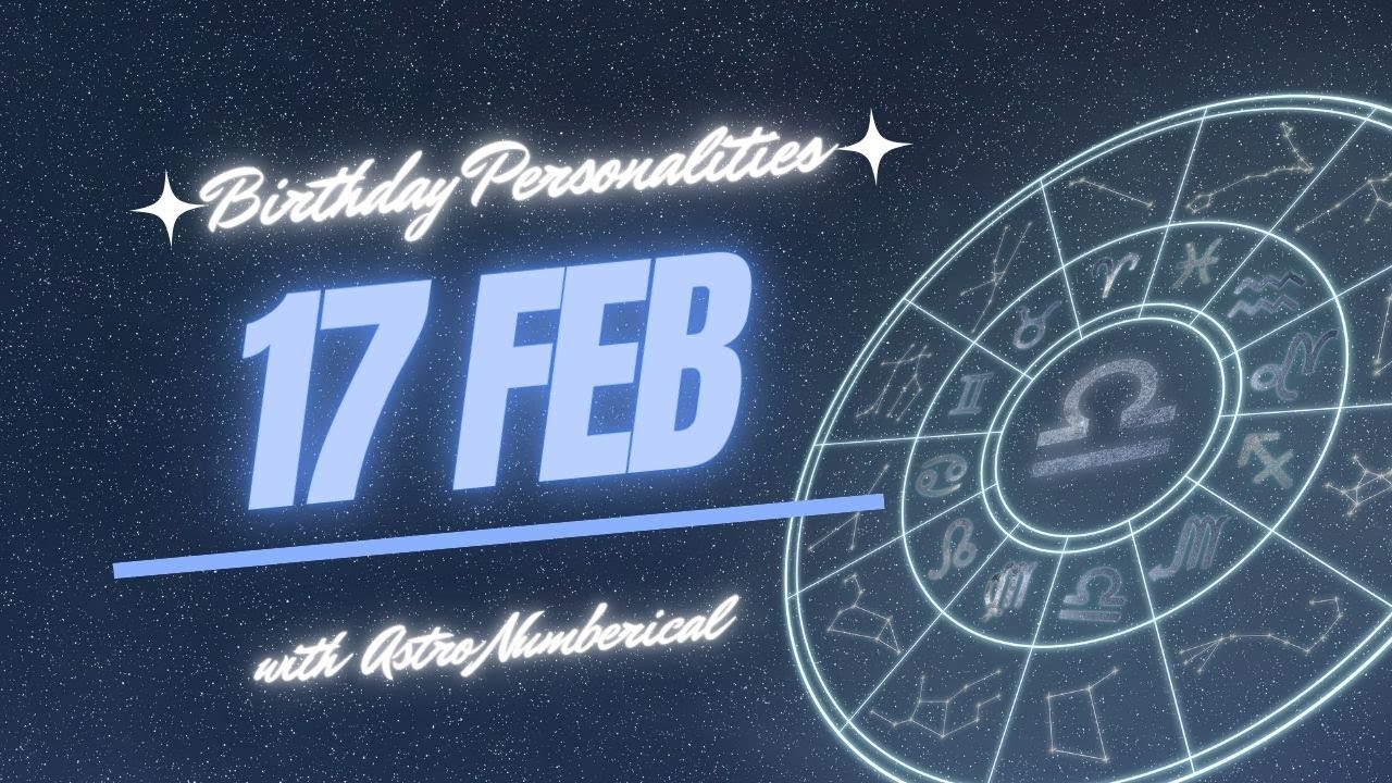 17 February Zodiac Horoscope: Birthday Personality & Traits Revealed
