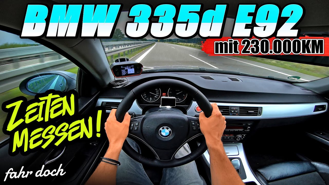 BMW 335d E92 Zeiten messen! Geht das gut mit 230.000 KM? | 0-100 | 100-200  | Vmax | Fahr doch