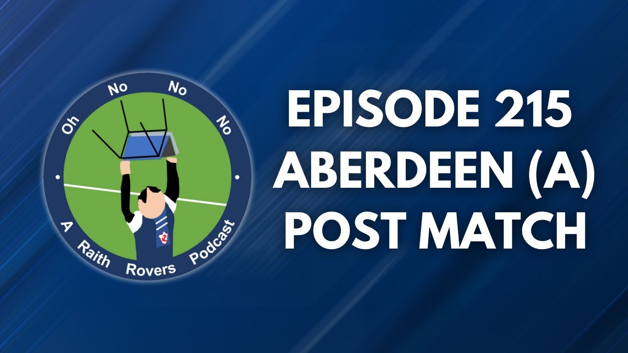 Episode 215: Aberdeen (A) post match