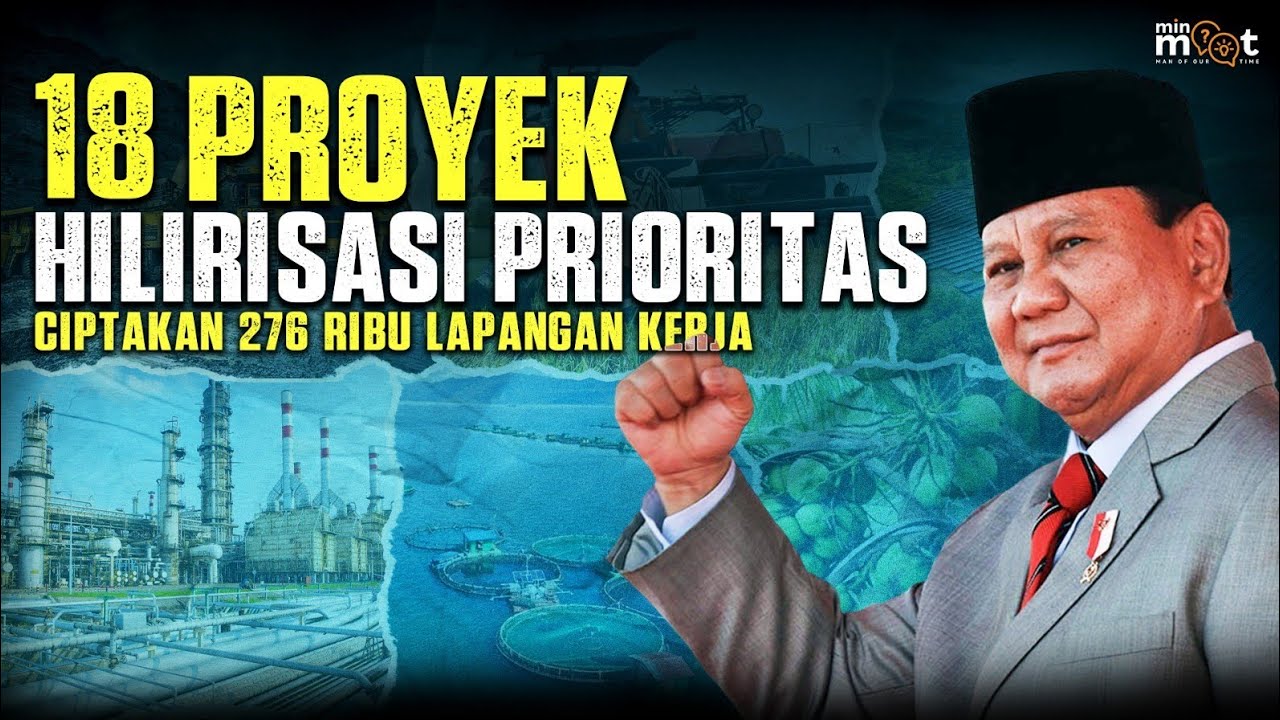 PEMERINTAH SEGERA MEMPERCEPAT DAN MEMPRIORITASKAN 18 PROYEK HILIRISASI DI BERBAGAI SEKTOR INDUSTRI
