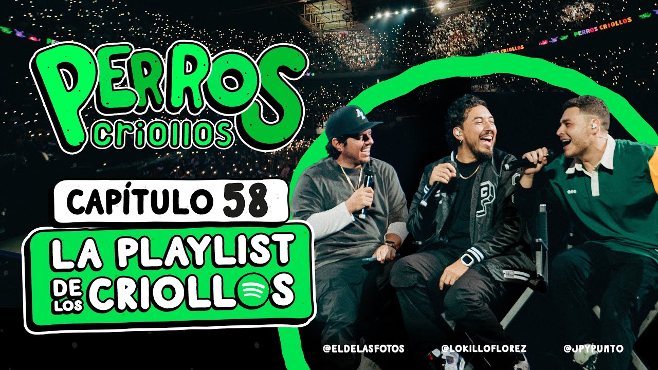 PERROS CRIOLLOS - LA PLAYLIST DE LOS CRIOLLOS, CAP. 58
