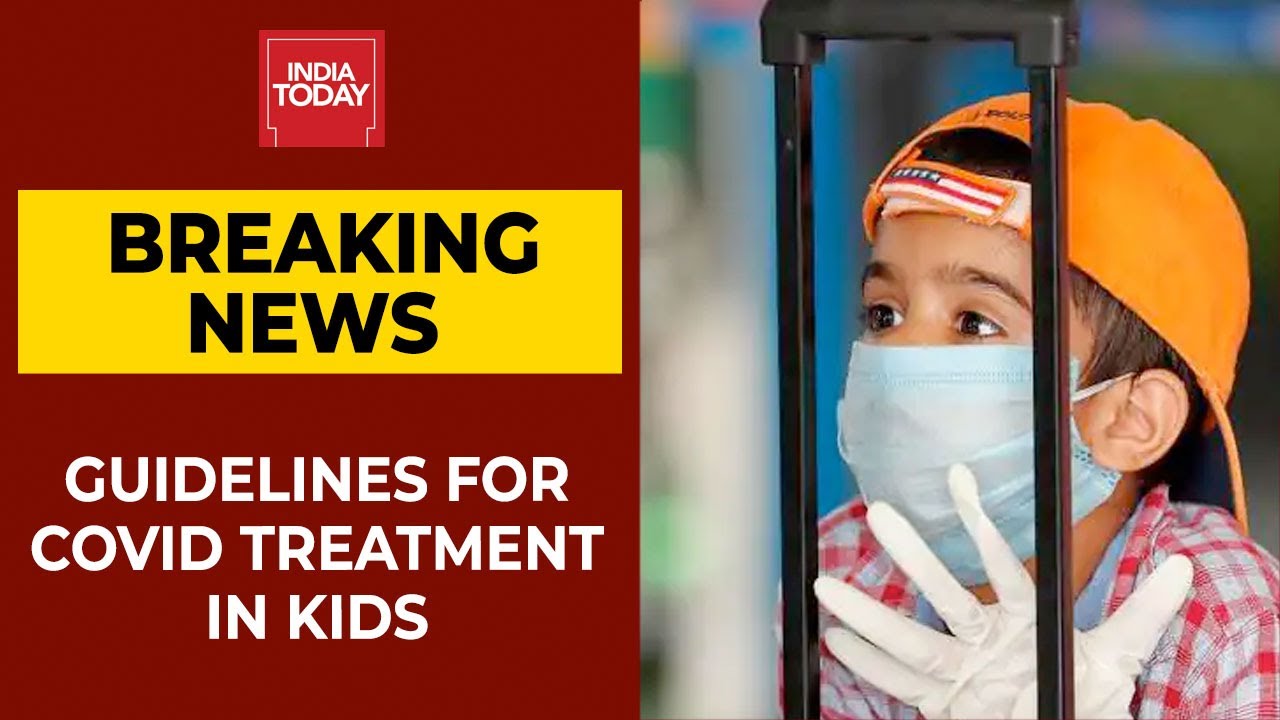 Modi Govt Releases Guidelines For Covid Treatment In Kids | Breaking News | India Today