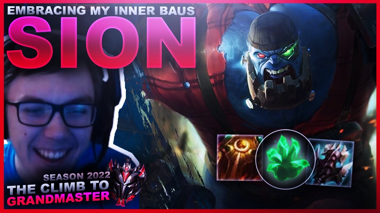 EMBRACING MY INNER BAUS... SION! - Climb to Grandmaster | League of Legends