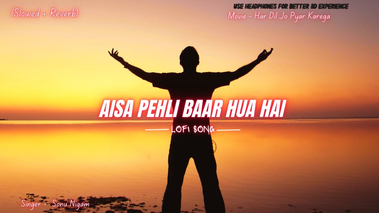 Aisa Pehli Baar Hua Hai ( Slowed + Reverb ) LoFi  💖 Har Dil Jo Pyar Karega 😘 Sonu N 💗Salman Khan
