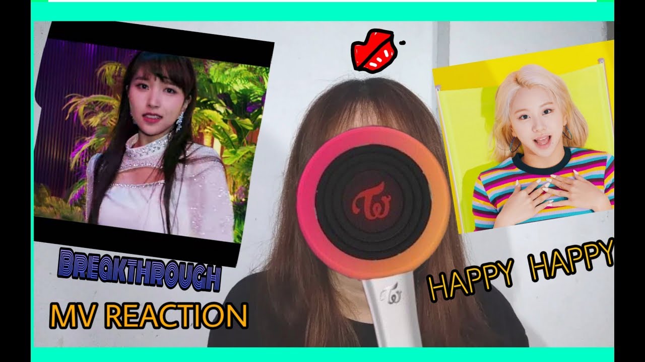 [MV REACTION] [Breakthrough] & [HAPPY HAPPY ] TWICE- Ttalgichae