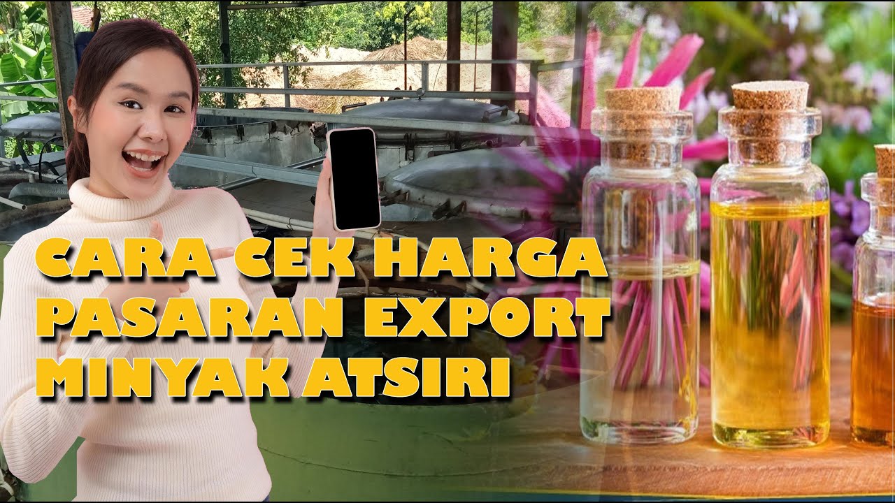 Cara Mengetahui Harga Pasaran Minyak Atsiri - Rahasia Bisnis Minyak Atsiri