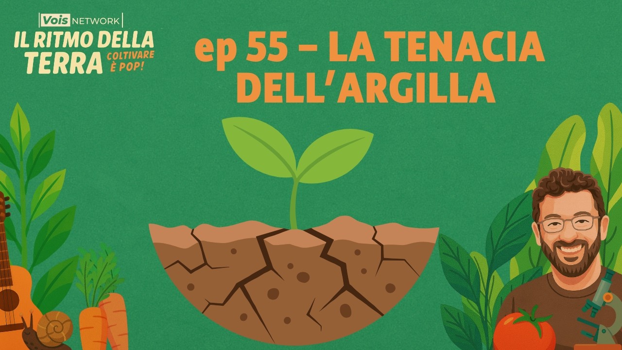 La tenacia dell'argilla - ep. 55 - Il ritmo della terra, coltivre è pop