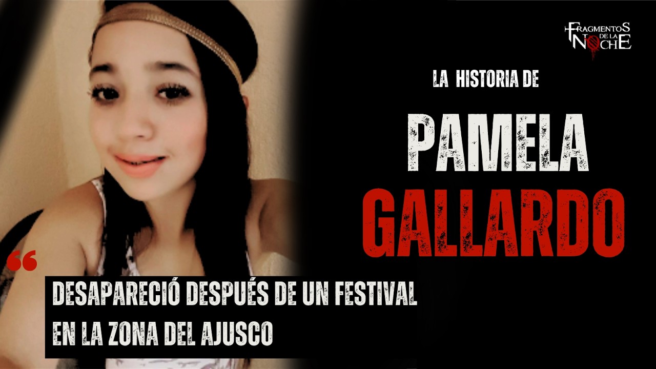 El caso de Pamela Gallardo otra desaparición más en el ajusco en CDMX | Fragmentos de la Noche