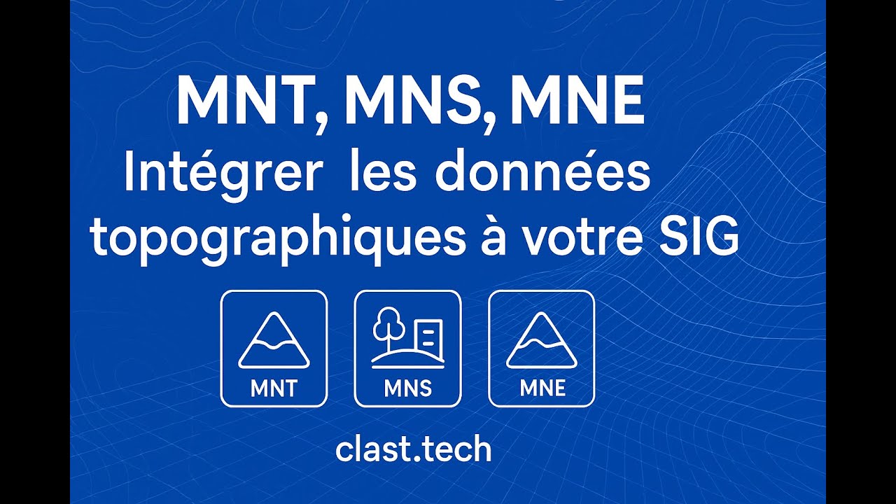 MNT, MNS, MNE : Intégrer les données topographiques à votre SIG !