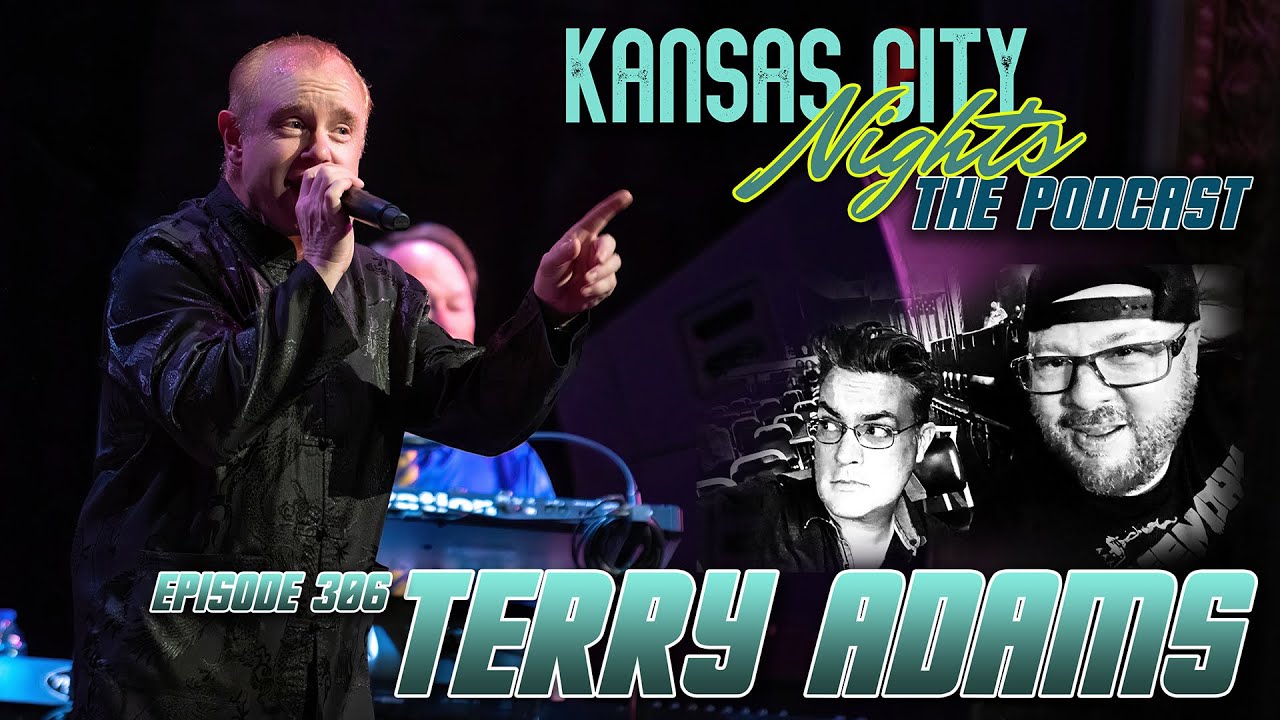 Terry Adams — Kansas City Nights: The Podcast, Episode 306
