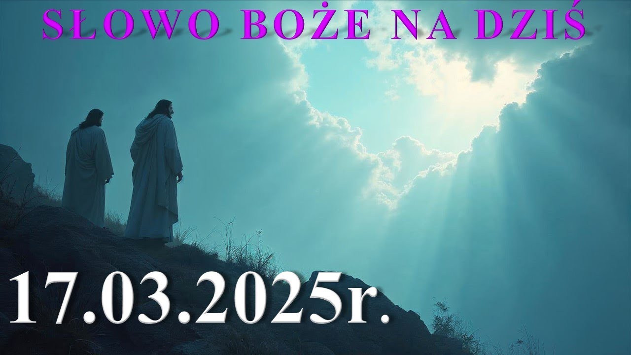 Słowo Boże na dziś 17.03.2025r.