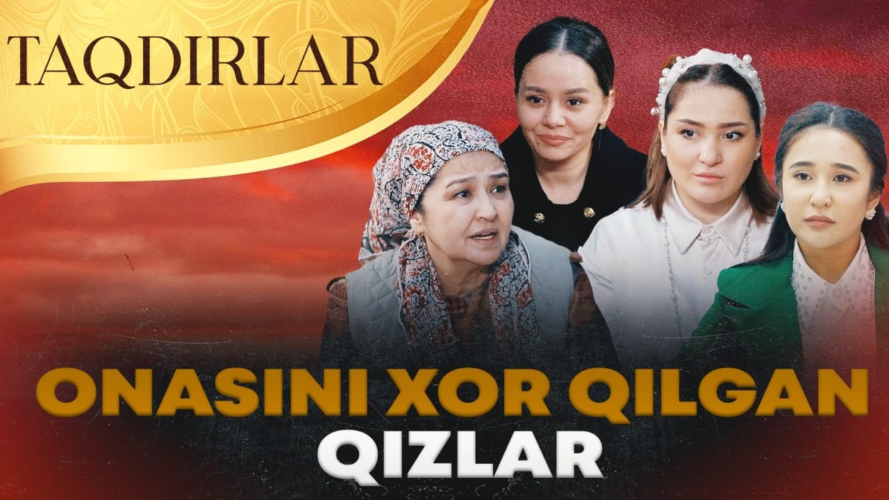 TAQDIRLAR - ONASINI XOR QILGAN QIZLAR