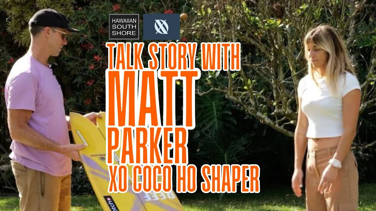 💙 Matt Parker Talk Story XO Coco Ho Surfboards