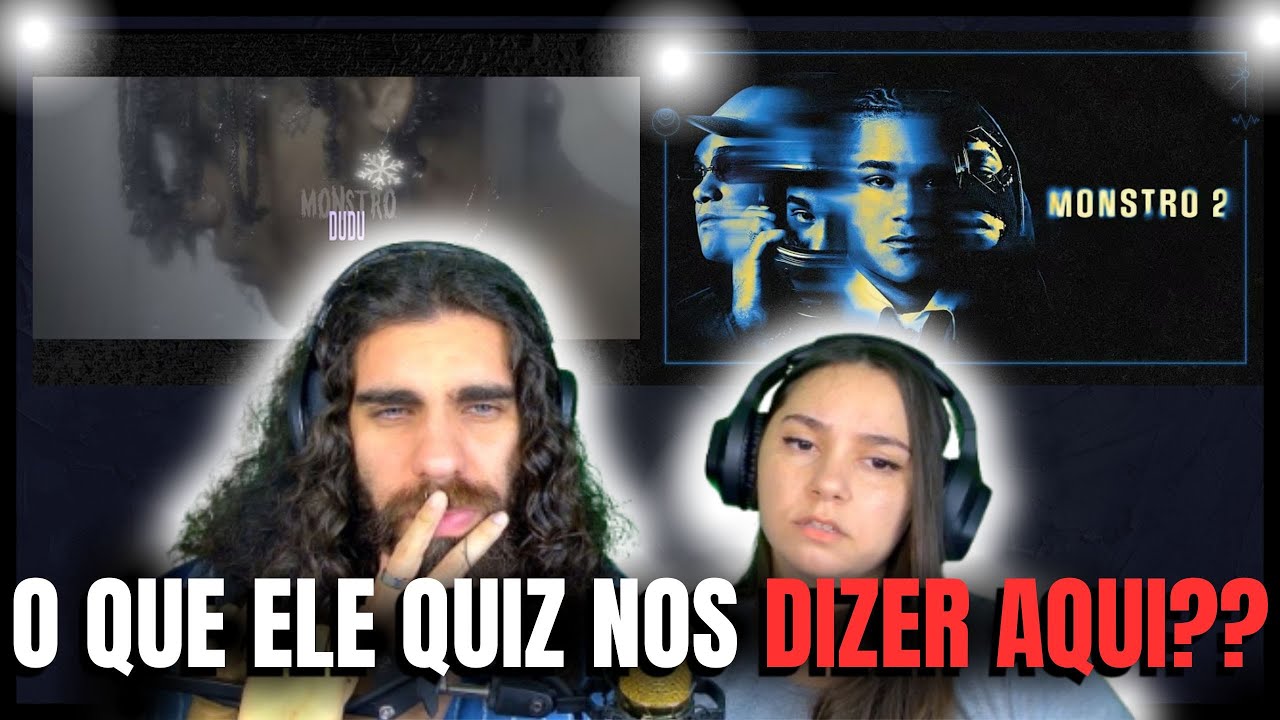 Dudu - Monstro 1 e 2 - REACT LUCAS MEIRA feat CAROL