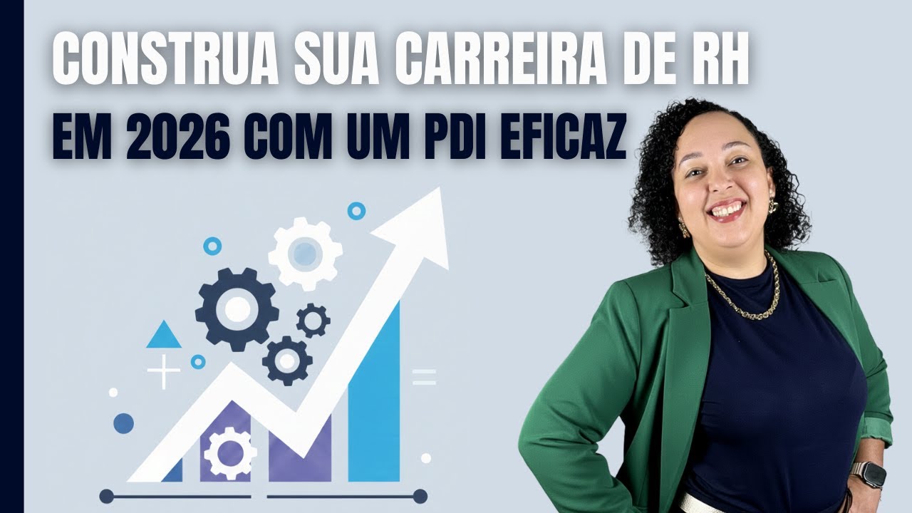 Construa Sua Carreira de RH em 2026 com um PDI Eficaz