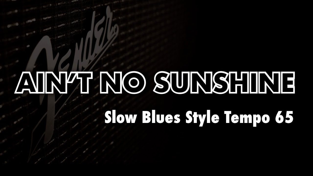 Feel Every Note &ndash; Ain&rsquo;t No Sunshine Slow Blues Backing Track (Am Key | 65 bpm)
