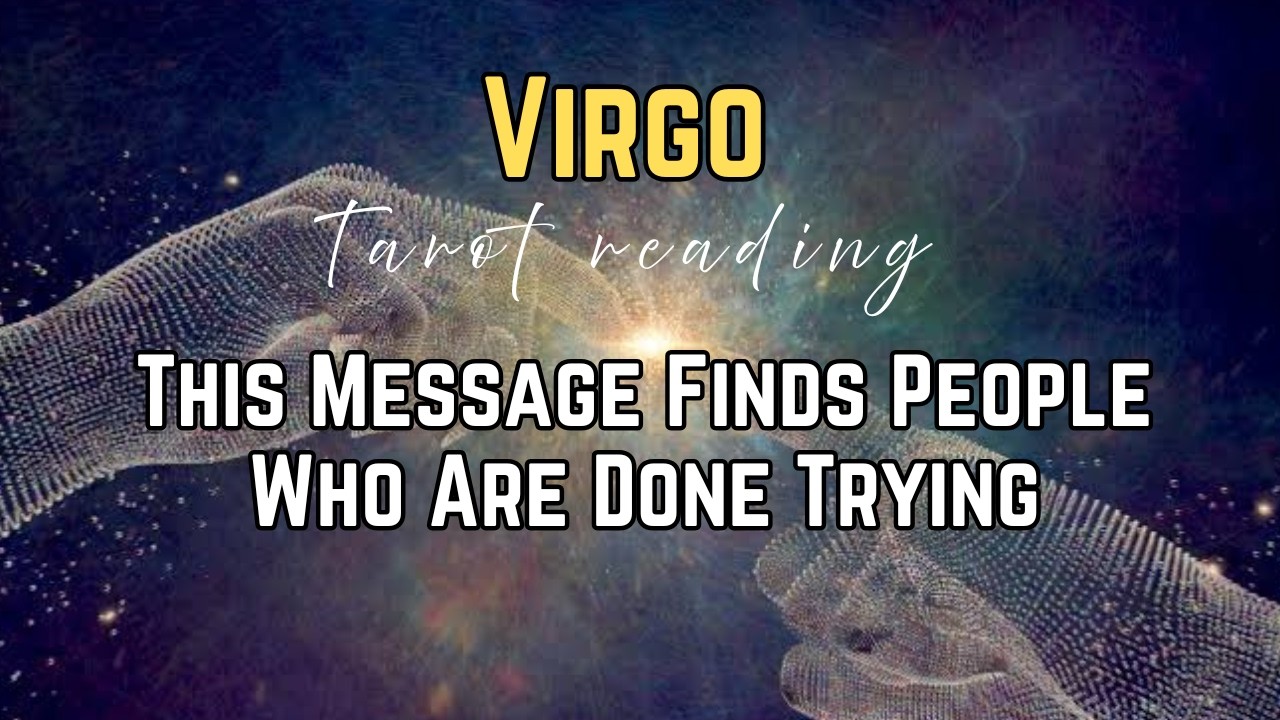 Virgo — If You’re Done Forcing, This Is for You