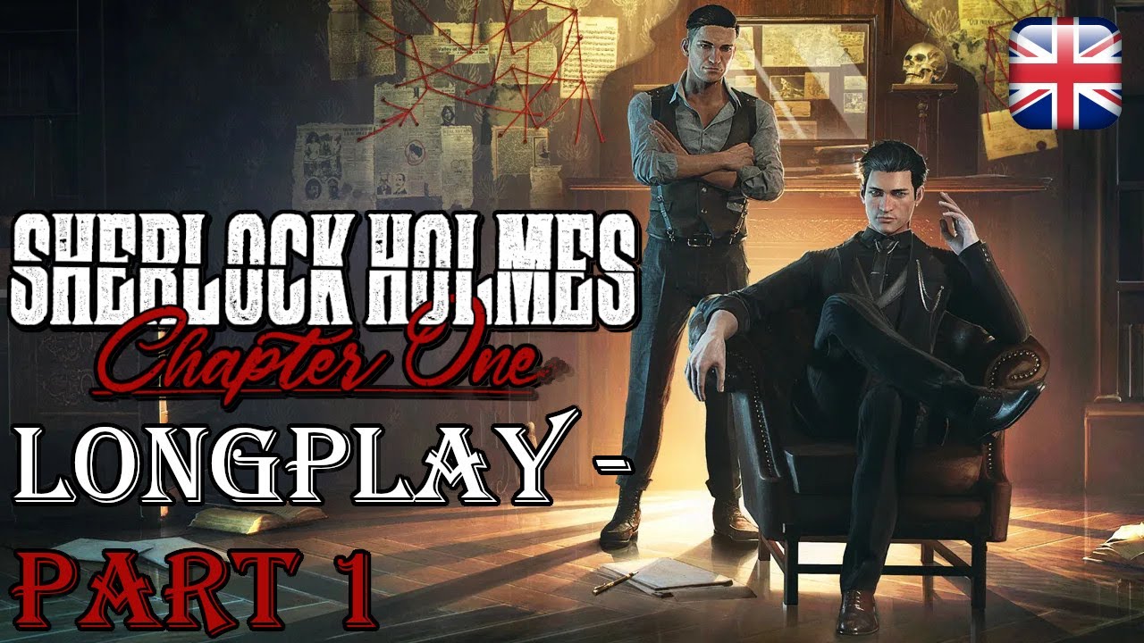 Sherlock Holmes: Chapter One - English Longplay - Part 1 of 3 - No Commentary