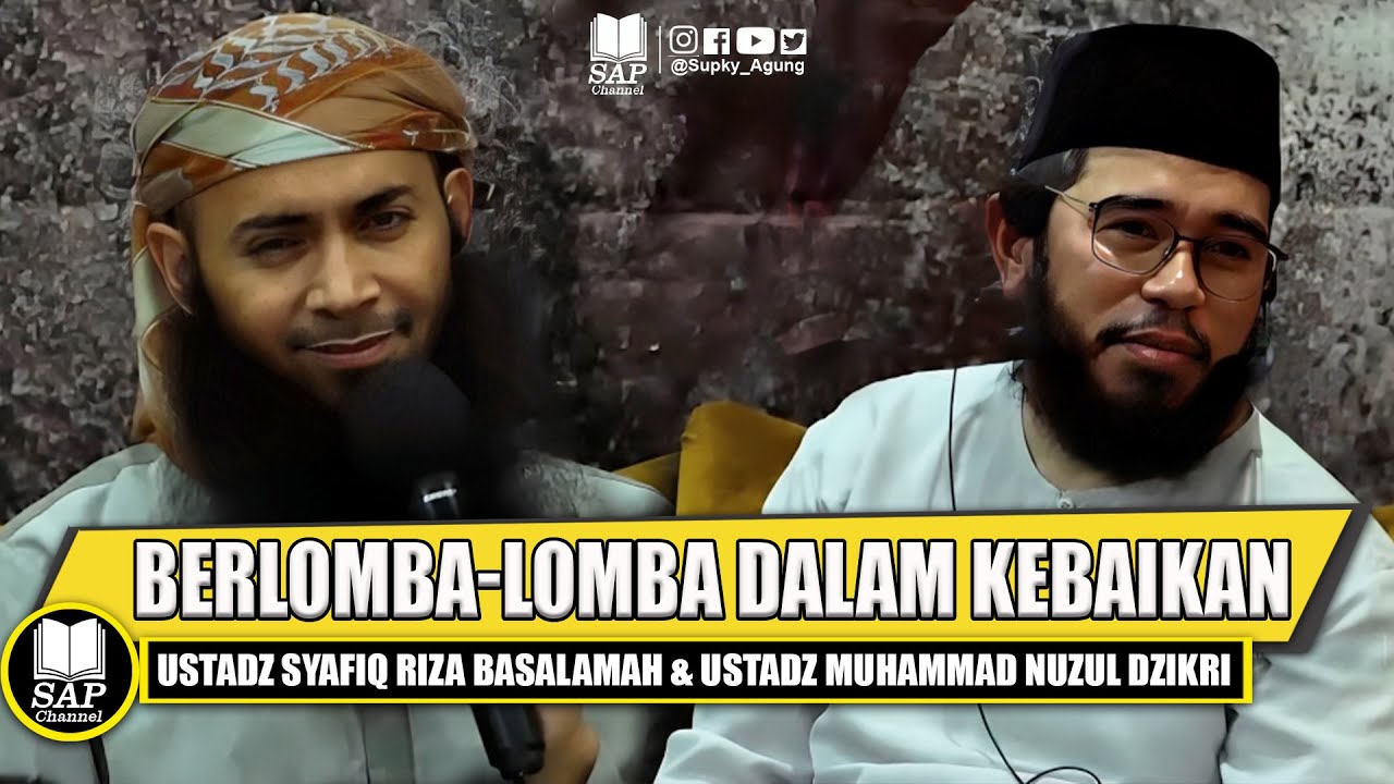 BERLOMBA-LOMBA DALAM KEBAIKAN | USTADZ SYAFIQ RIZA BASALAMAH & USTADZ MUHAMMAD NUZUL DZIKRI