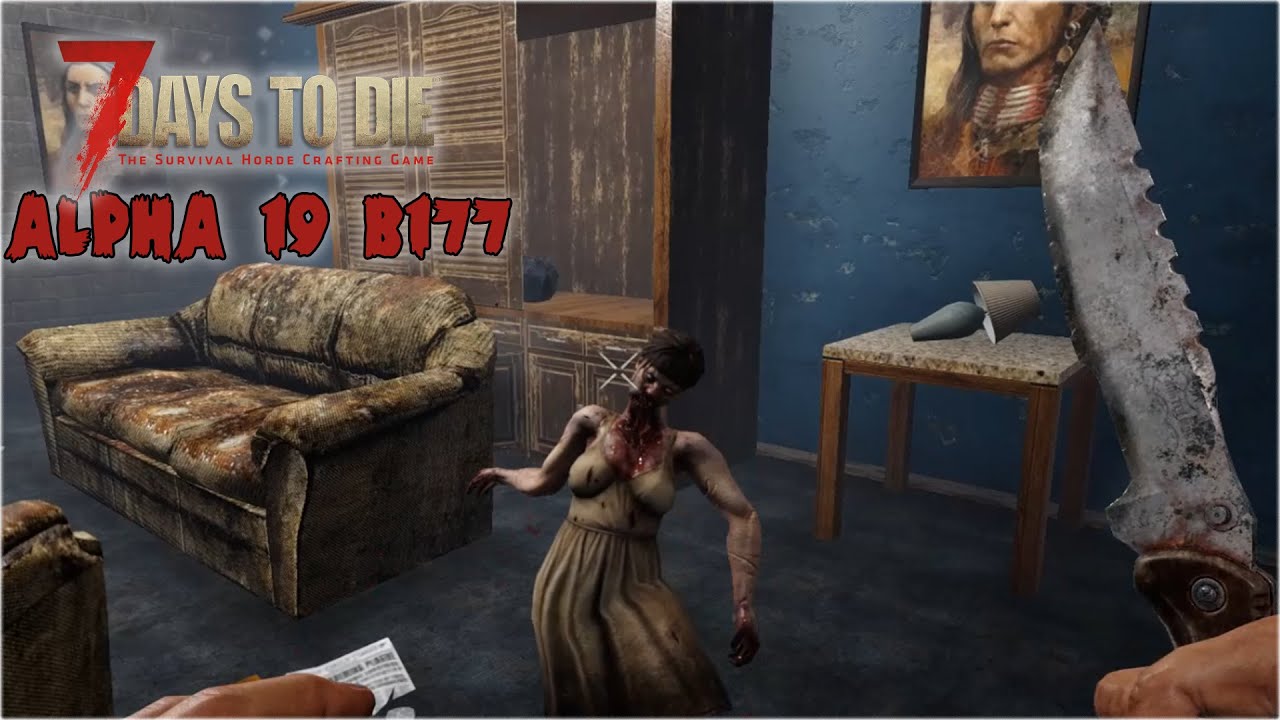 7 Days to Die Alpha 19 {Exp b177} #4 Опасности повсюду !