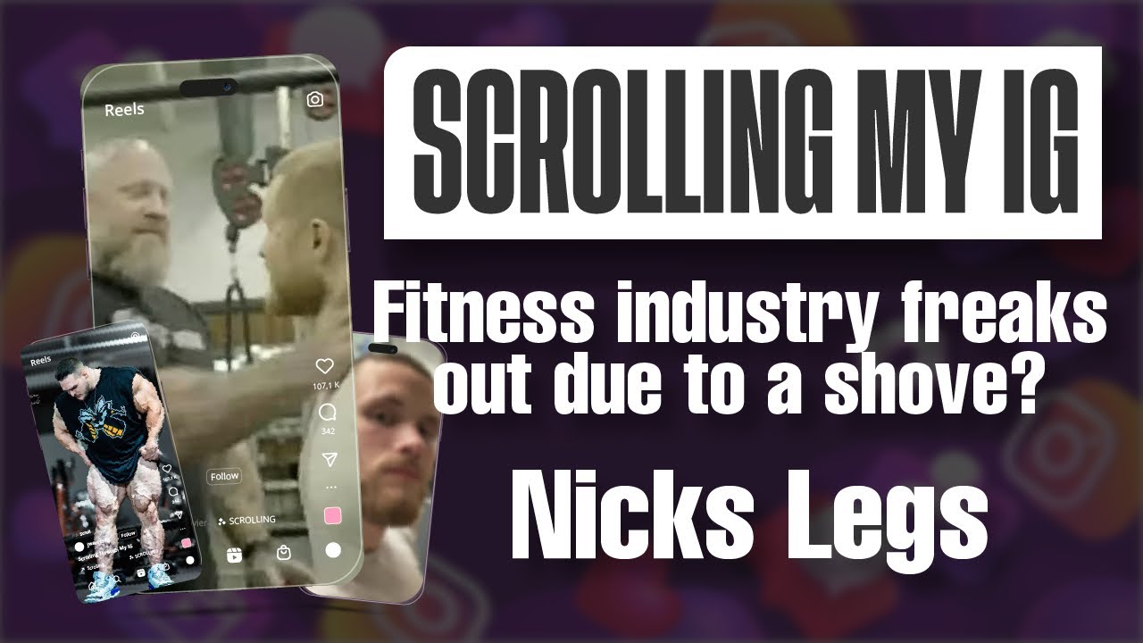 Scrolling My Ig Feed: Fitness industry freaks out due to a shove, Joe’s bad advice, Nicks Legs