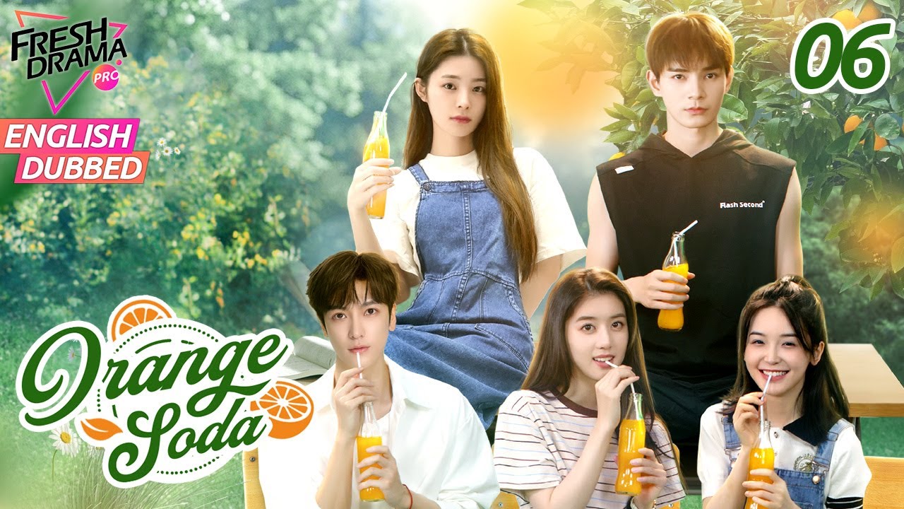 【ENG DUB】Orange Soda ▶EP06 |💕Ambiguous atmosphere | Eleanor Lee, He Changxi, Hollis