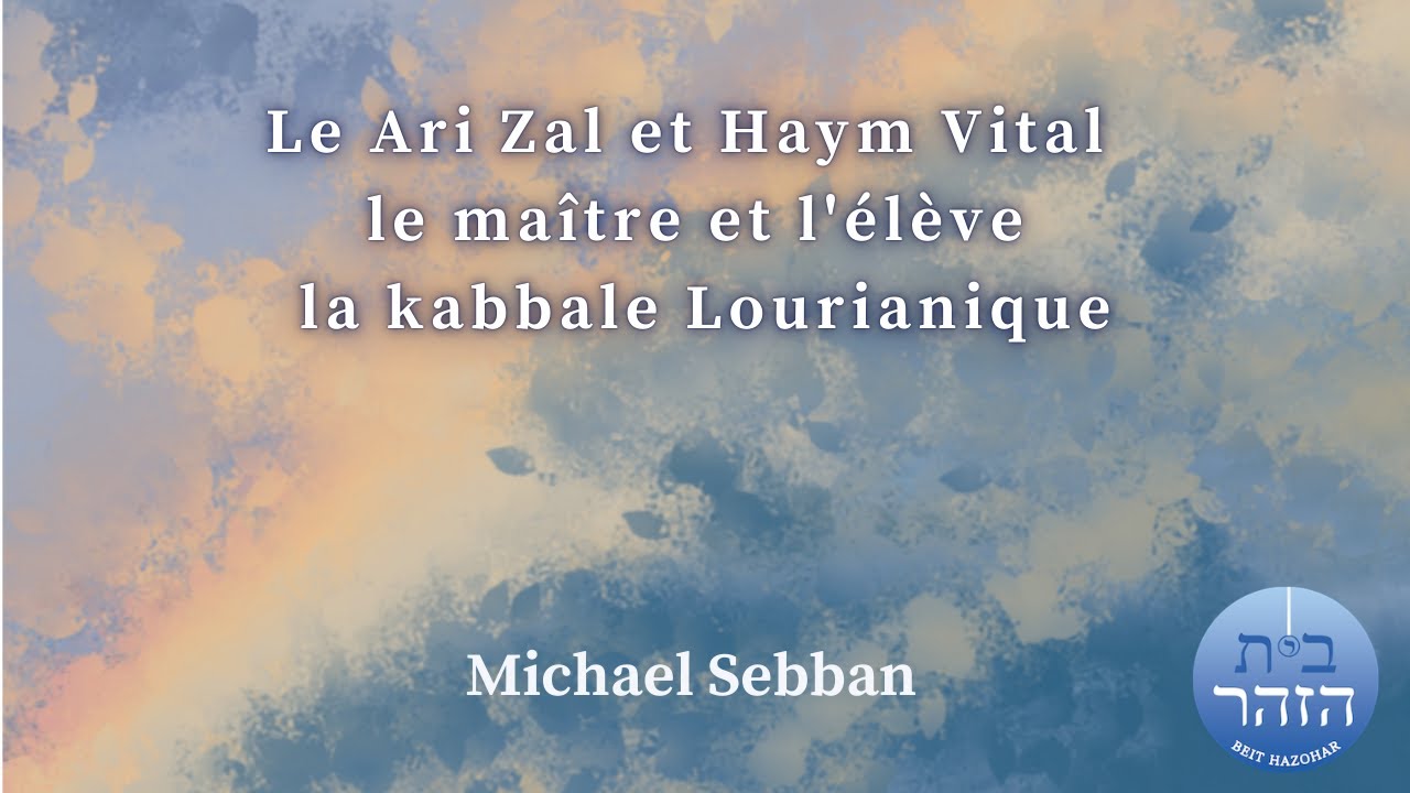 Le Ari Zal et Haym Vital : le maître et l'élève : la kabbale de Louria- Michael Sebban