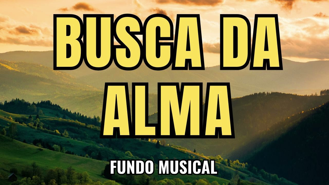 Fundo Musical | Busca Da Alma
