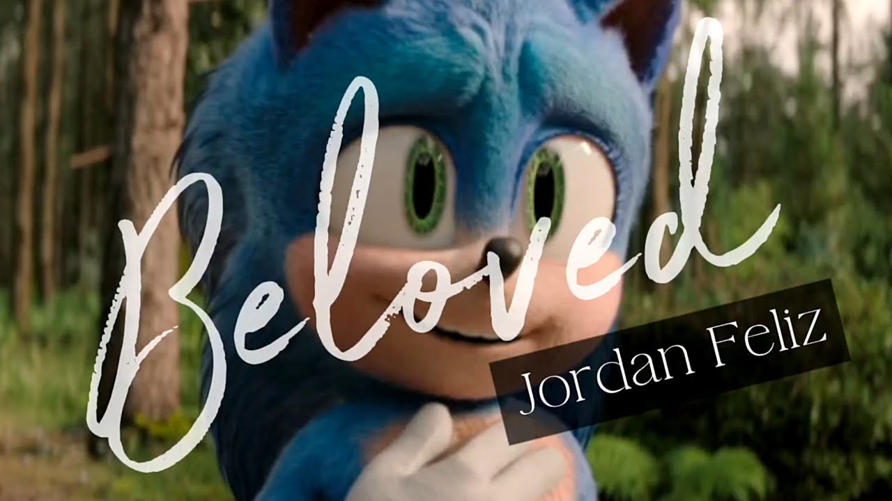 Beloved - Jordan Feliz || AMV || Sonic The Hedgehog