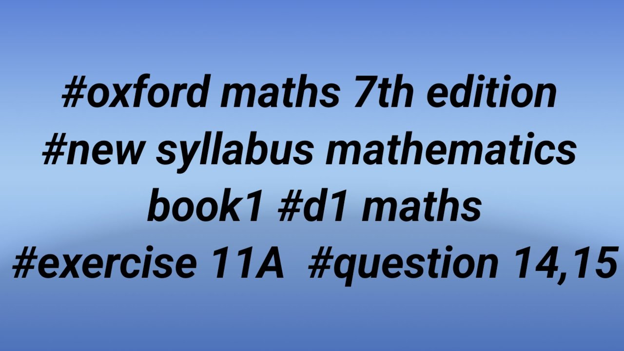 #oxford maths 7th edition #new syllabus mathematics book1 #d1 maths #exercise 11A #question 14,15