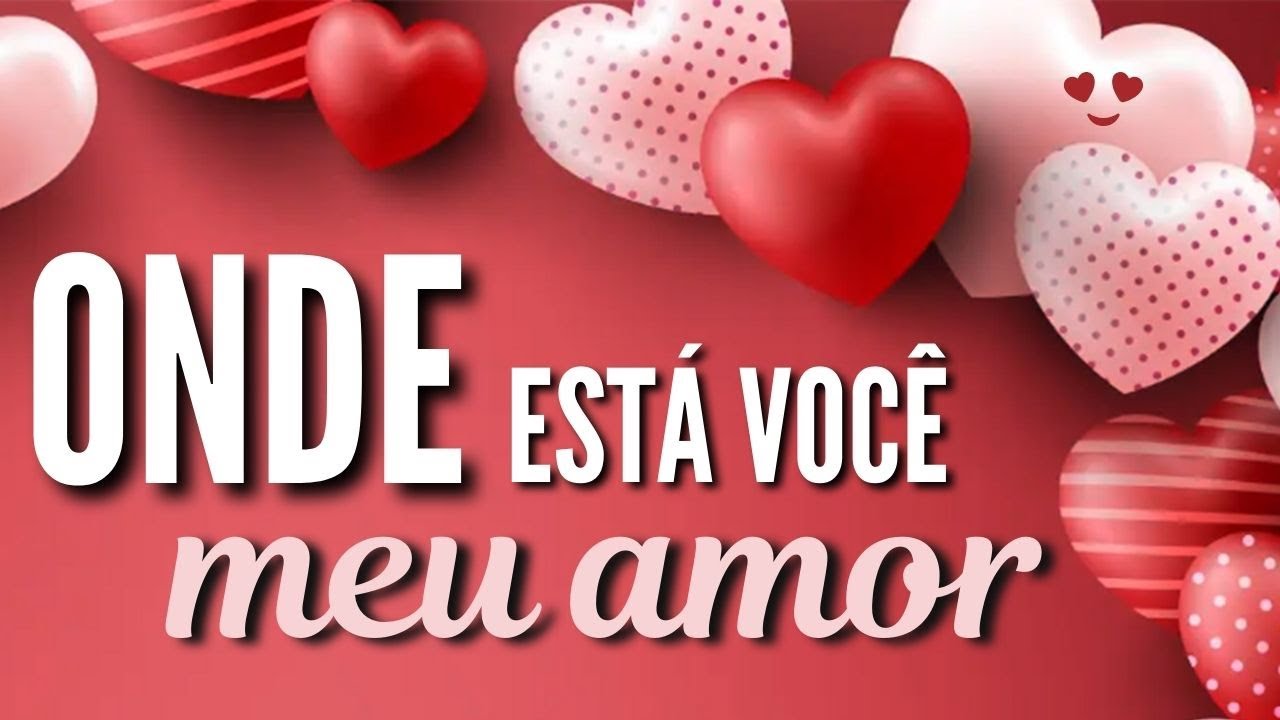 A MAIS LINDA DECLARA&Ccedil;&Atilde;O MENSAGEM DE AMOR | ONDE EST&Aacute; VOC&Ecirc; MEU AMOR | MENSAGEM ROM&Acirc;NTICA | 260 23 S