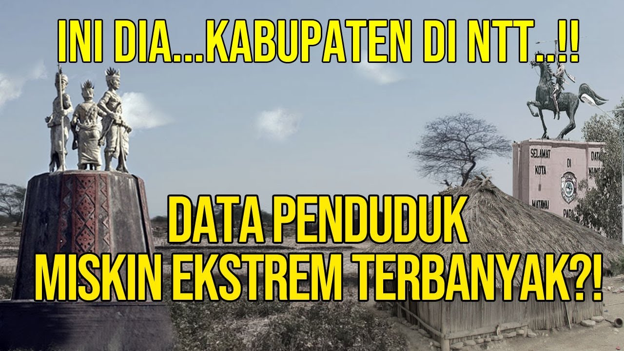 TIDAK DISANGKA!!!!, 8 KABUPATEN DI NTT DENGAN PENDUDUK MISKIN EKSTREM TERTINGGI