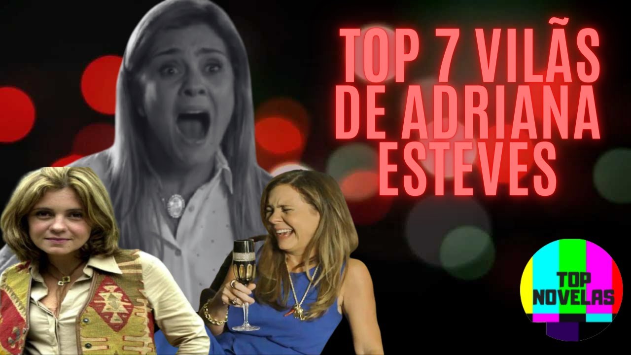 Top 7 VILÃS de ADRIANA ESTEVES (2021)