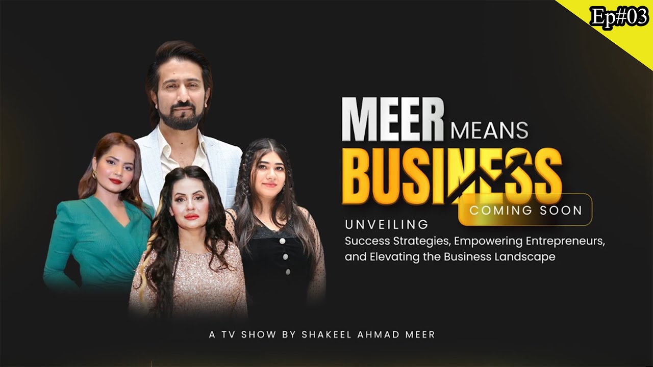 Meer Means Business |A Web Show By Shakeel Ahmad Meer | Coming Soon | Episode 3 | Shakeel Ahmad Meer